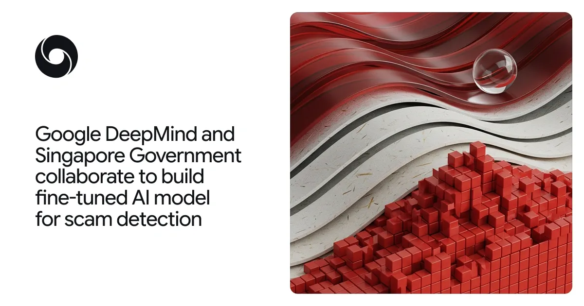 Google DeepMind and Singapore Government announce new AI tool to protect citizens against scams