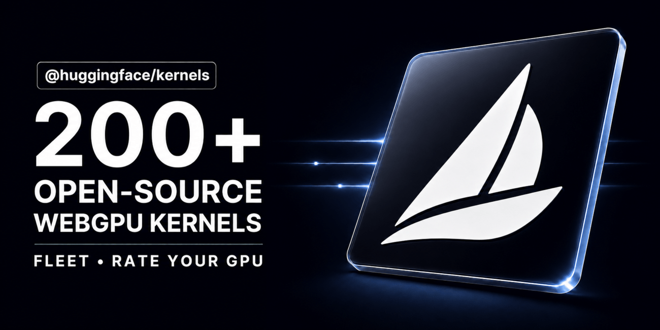 Introducing @huggingface/kernels: 200+ WebGPU Kernels for Local AI